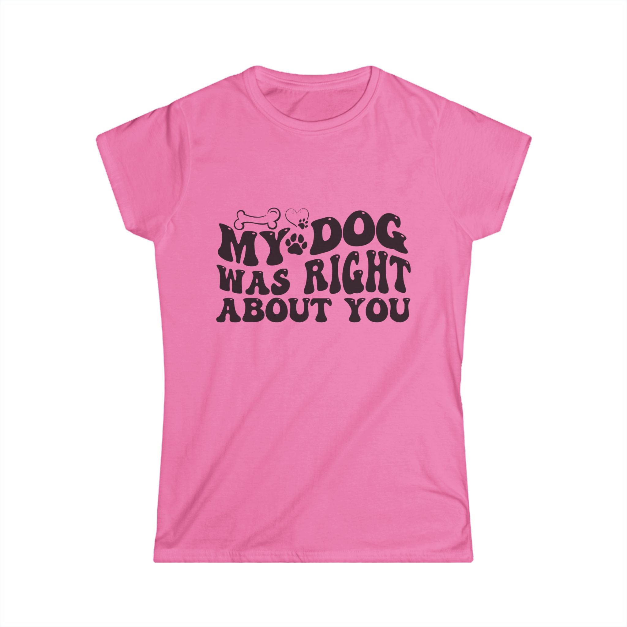 My Dog Was Right Women's Tee