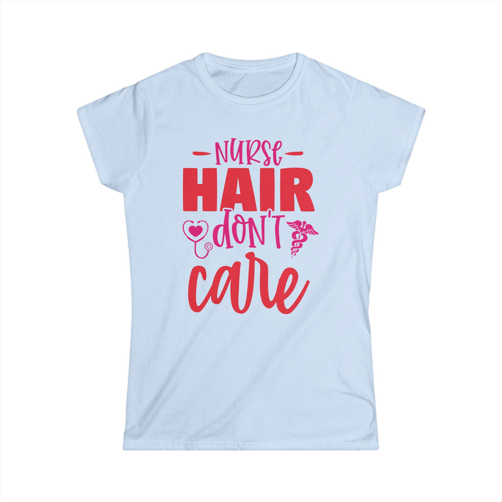 Nurse Hair Don't Care Nurse Women's Tee