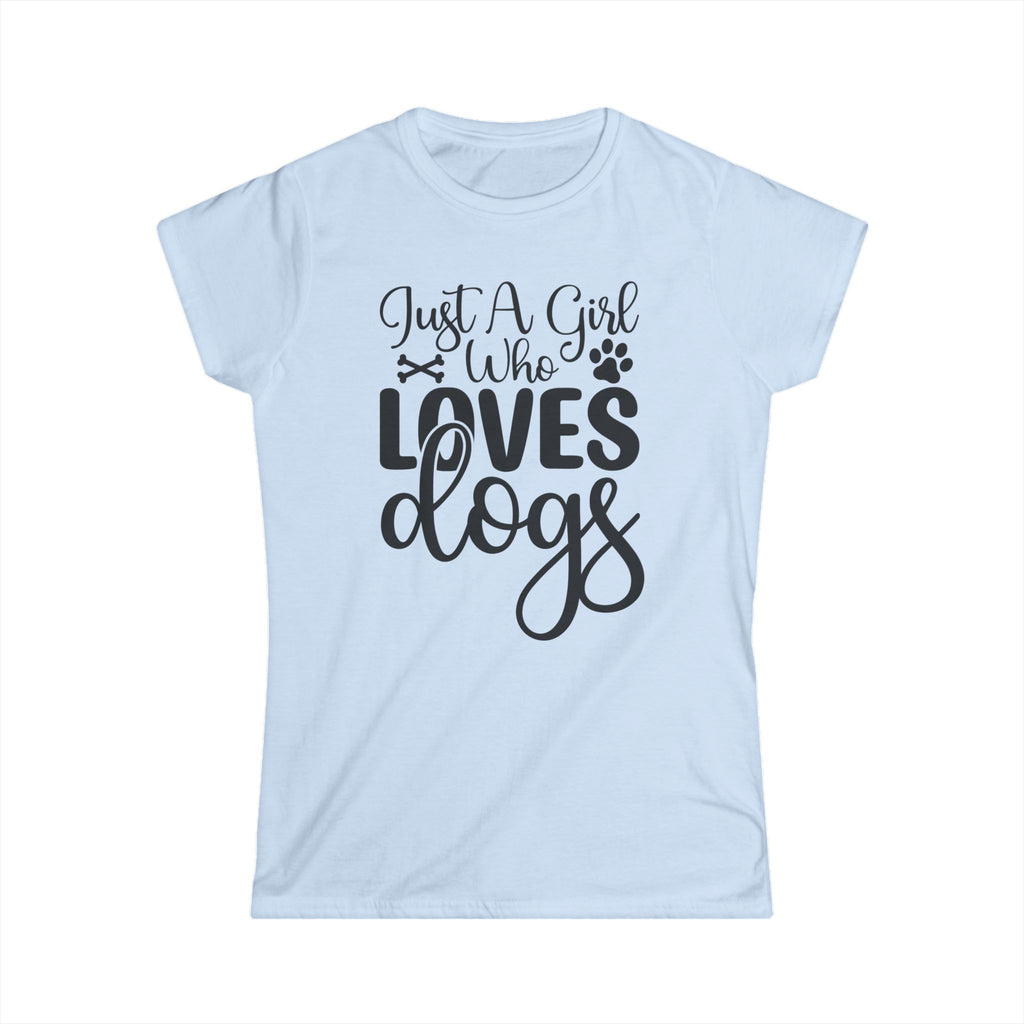 Just a Girl Who Loves Her Dogs Women's Tee
