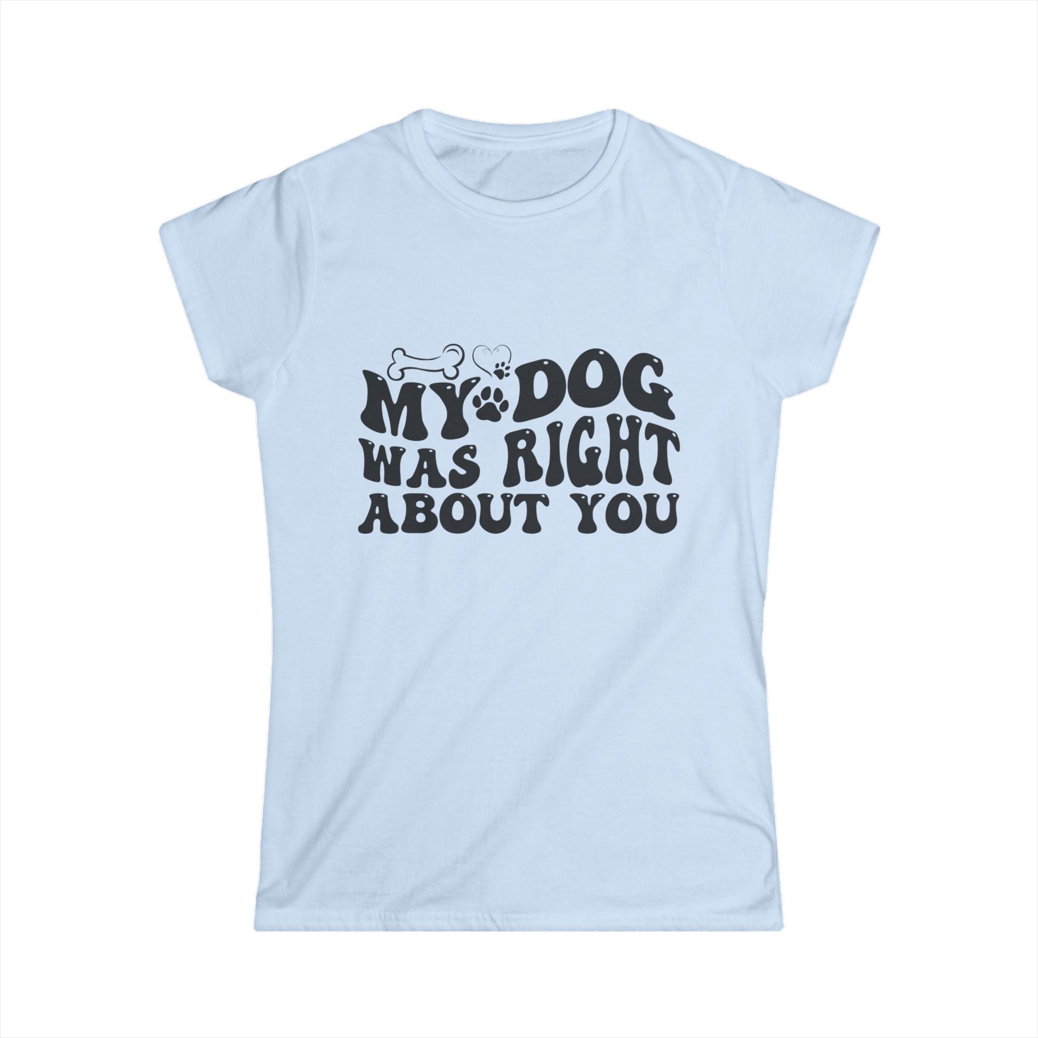 My Dog Was Right Women's Tee